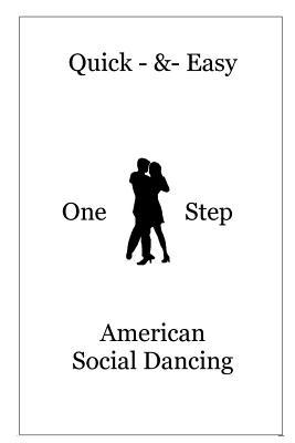 Quick & Easy One Step American Social Dancing: Learn six dances with one basic step