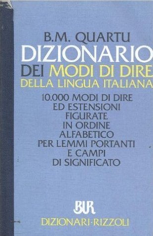 Dizionario dei modi di dire della lingua italiana: 10.000 modi di dire ed estensioni figurate in ordine alfabetico per lemmi portanti e campi di significato (Paperback)