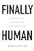 Finally Human: Using digital media to restore culture and better our world.