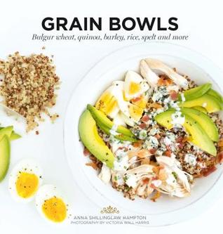 pdf download Grain Bowls: Bulgur Wheat, Quinoa, Barley, Rice, Spelt and More
