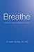 Breathe by R. Keith McAfee