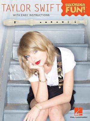 Taylor Swift - Recorder Fun! With Easy Instruction | Easy Recorder Sheet Music Songbook with Play Notation and Fingering Chart | Recorder Music Book for Beginners and Students | Popular Songs
