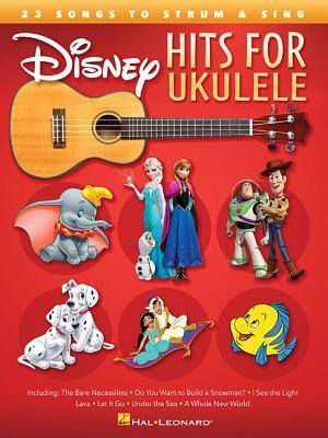 Disney Hits for Ukulele | Beginner Ukulele Songbook with 23 Classic Disney Songs | Easy Chord and Lyric Book for Kids and Adults | Strum and Sing Ukulele Sheet Music for Movie Fans and Music Learners