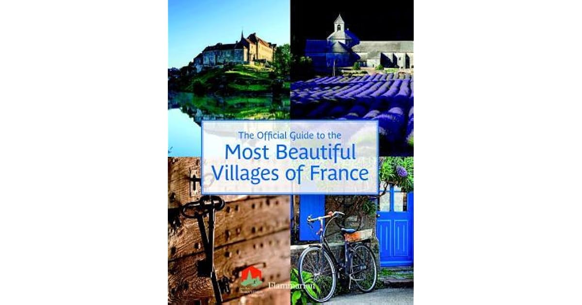 The Official Guide to the Most Beautiful Villages of France by Les Plus Beaux Villages De France