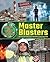 Master Blasters: Working with Explosives in Demolition and Construction (Get to Work with Science and Technology)