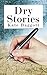 Dry Stories