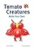 Tomato Creatures