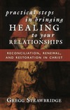 Practical Steps in Bringing Healing to Your Relationships