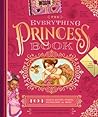 The Everything Princess Book: 101 Crafts, Recipes, Stories, Hairstyles, and More!