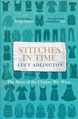pdf download Stitches in Time: The Story of the Clothes We Wear