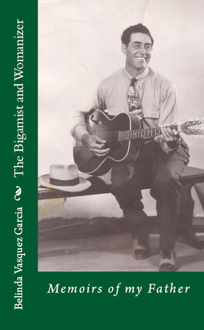 The Bigamist and Womanizer, Memoirs of my Father