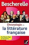 Bescherelle Chronologie de La Litterature Francaise: Du Moyen Age a Nos Jours