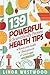 Health: 139 Powerful & Scientifically Proven Health Tips to Boost Your Health, Shed Pounds & Live Longer!