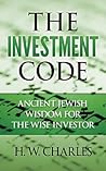 The Investment Code: Ancient Jewish Wisdom for the Wise Investor (Investing) The Investment Code: Ancient Jewish Wisdom for the Wise Investor (Investing)