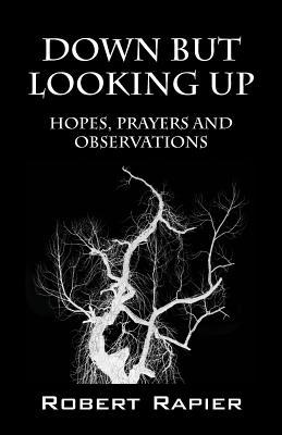Down But Looking Up: Hopes, Prayers and Observations