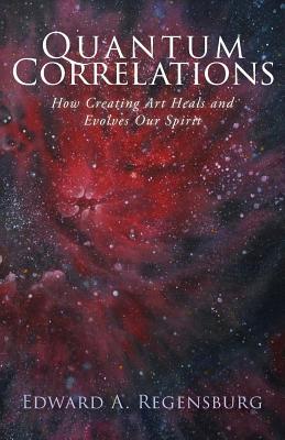 Quantum Correlations: How Creating Art Heals and Evolves Our Spirit