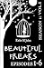 Beautiful Freaks. Season One.: Volume I. Episodes 1-6