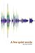 A Few Quiet Words