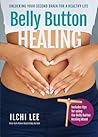 Belly Button Healing: Unlocking Your Second Brain for a Healthy Life Belly Button Healing: Unlocking Your Second Brain for a Healthy Life
