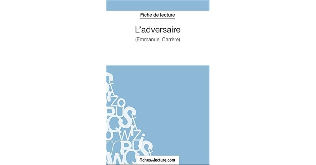 Fiche De Lecture L Adversaire Emmanuel Carrère