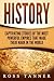 History: Captivating Stories of the Most Powerful Empires that Made their Mark in the World