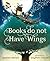 Books Do Not Have Wings by Brynne Barnes