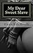 My Dear Sweet Slave by Hannibal North
