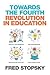 Towards the Fourth Revolution in Education by Fred Stopsky