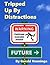 Tripped Up By Distractions