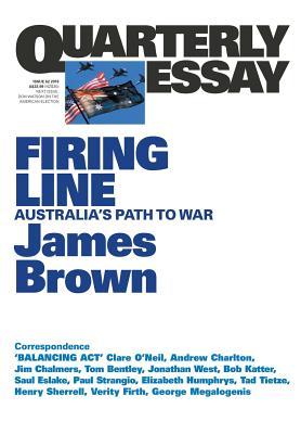 Firing Line: Australia's Path to War (Quarterly Essay #62)