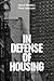 In Defense of Housing by David Madden