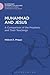 Muhammad and Jesus: A Comparison of the Prophets and Their Teachings (Religious Studies: Bloomsbury Academic Collections)