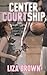Center Courtship by Liza  Brown
