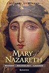 Mary of Nazareth: History, Archaeology, Legends Mary of Nazareth: History, Archaeology, Legends