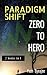 Paradigm Shift & Zero To Hero: 2 books in 1