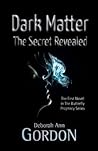 Dark Matter: The Secret Revealed (The Butterfly Prophecy Series)