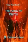 True Fire Book 1: The Ring of Truth True Fire Book 1: The Ring of Truth