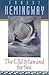 The Old Man and the Sea by Ernest Hemingway The Old Man and the Sea by Ernest Hemingway