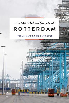 The 500 Hidden Secrets of Rotterdam