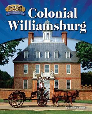 Colonial Williamsburg (American Places: From Vision to Reality)