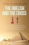The Obelisk and the Cross: an alternative history of God, myth and meaning in the western world