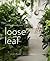 Loose Leaf: Plants - Flowers - Projects - Inspiration