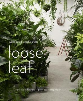 Loose Leaf: Plants - Flowers - Projects - Inspiration (Hardcover)