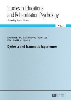 Dyslexia and Traumatic Experiences (Beiträge zur Pädagogischen und Rehabilitationspsychologie. Studies in Educational and Rehabilitation Psychology)
