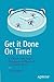 Get it Done On Time!: A Critical Chain Project Management/Theory of Constraints Novel