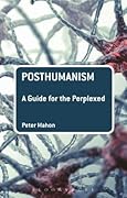 Posthumanism: A Guide for the Perplexed