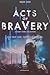 Acts of Bravery