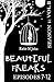Beautiful Freaks Season One: Volume 2 Episodes 7-12