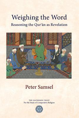Weighing the Word: Reasoning the Qur'an as Revelation (Paperback)