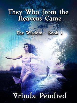 They Who from the Heavens Came (The Wisdom, #1)